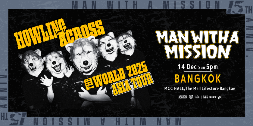 MAN WITH A MISSION ''HOWLING ACROSS THE WORLD 2025 - ASIA TOUR'' in BANGKOK MAN WITH A MISSION ''HOWLING ACROSS THE WORLD 2025 - ASIA TOUR'' in BANGKOK