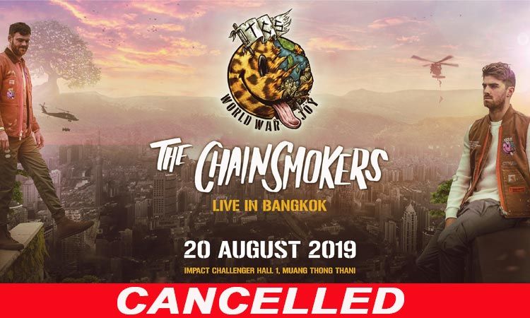 ประกาศยกเลิกการแสดง The Chainsmokers World War Joy Asia Tour ที่กรุงเทพฯ